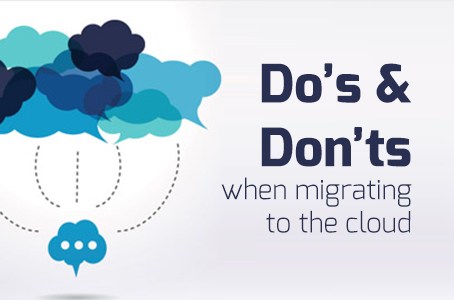 DO’S AND DON’TS WHEN MIGRATING TO THE CLOUD