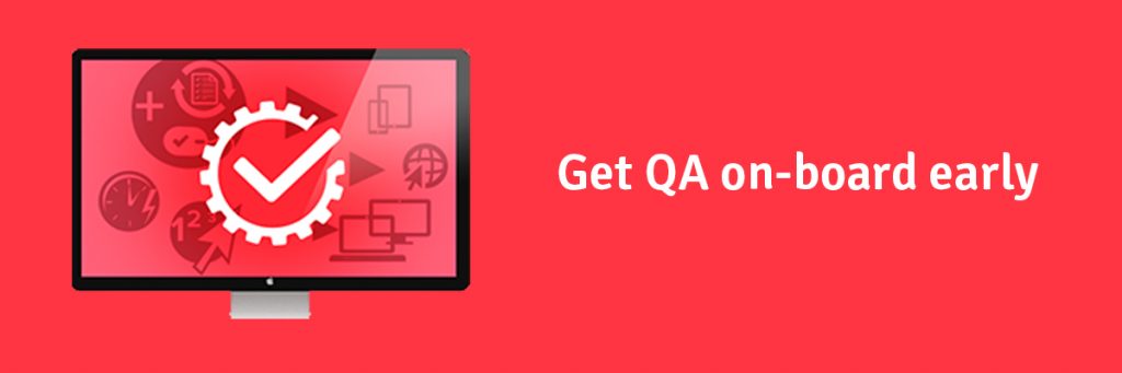 Startups – its Good to Get QA On-board Early