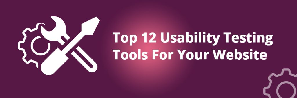 Top 12 Usability Testing Tools For Your Website