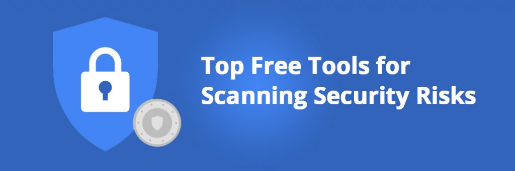 Top Free Tools for Scanning Security Risks
