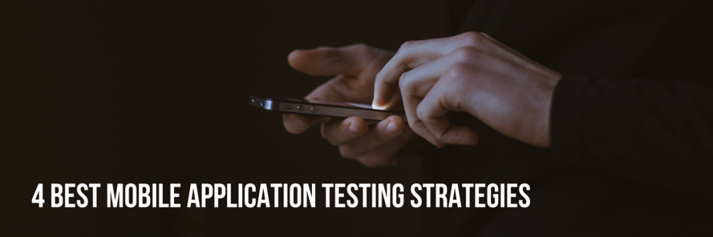 4-Best-Mobile-Application-Testing-Strategies