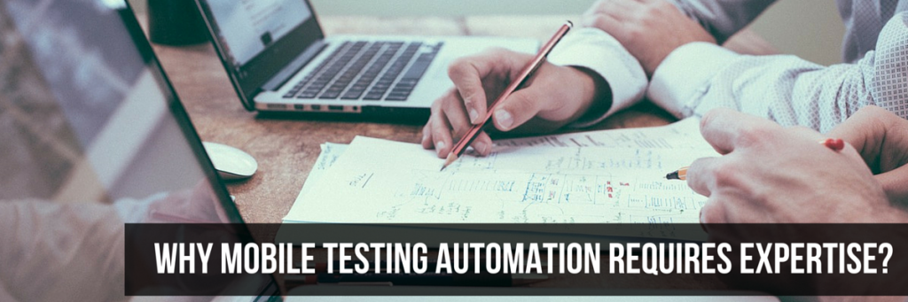 Why Mobile Testing Automation Requires Expertise