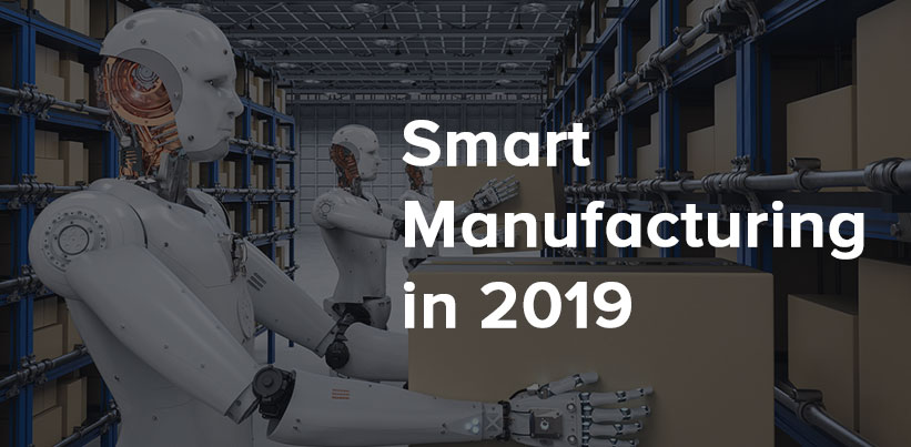 5 Smart Manufacturing Trends for 2019