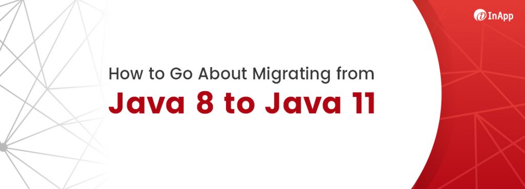 Java migration,Java Migration Project,Java migration 8 to 11,Java 8 to Java 11,Java 8 to Java 11 Migration,Java 8 to Java 11 Migration Guide,Java 8 to 11,Java Migration Guide,Java 8 Migration Guide,Java 11 Migration Guide,Java Migration Steps