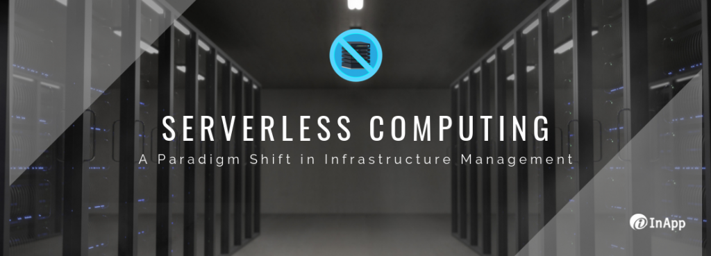 Serverless computing A Paradigm Shift in Infrastructure Management