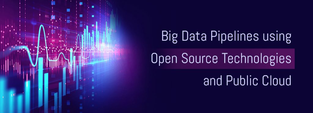 Big Data Pipelines using Open Source Technologies and Public Cloud