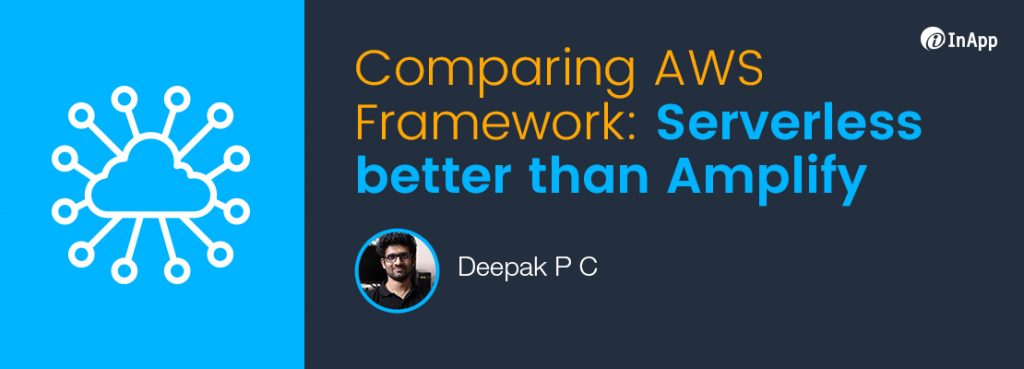 Comparing AWS Framework: Serverless better than Amplify