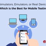 Simulators, Emulators, or Real Devices: Which is the Best for Mobile Testing? Feature Image