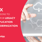 Six Reasons to Go for Legacy Application Modernization