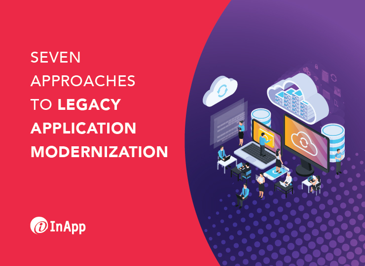 Seven Approaches to Legacy Application Modernization