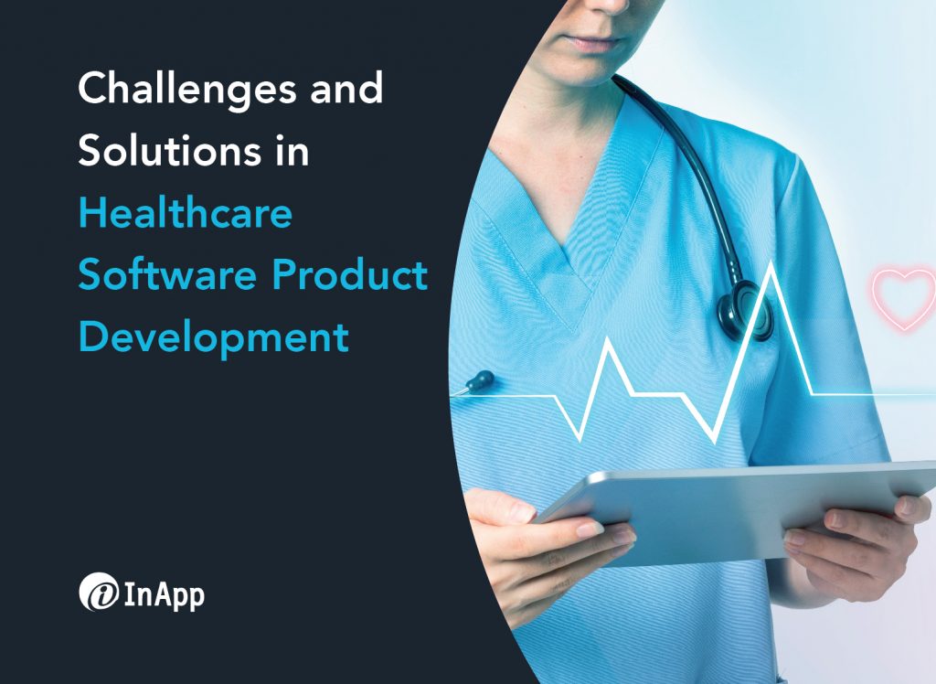 Challenges and Solutions in Healthcare Software Product Development