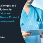 Challenges and Solutions in Healthcare Software Product Development