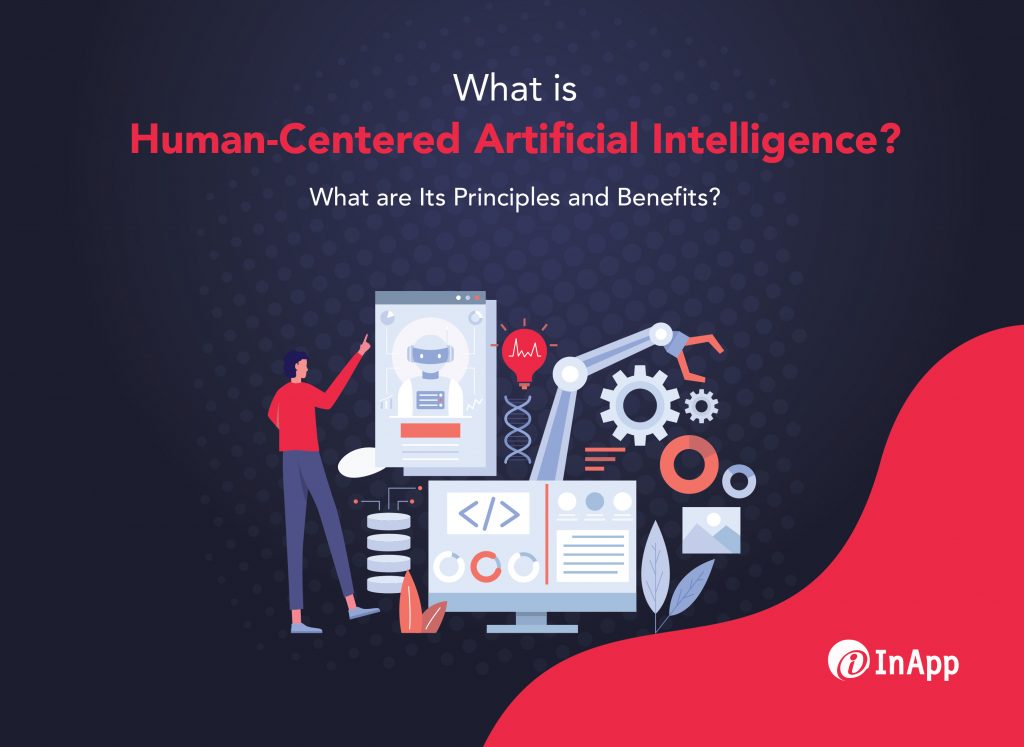 What is Human-Centered Artificial Intelligence? What are Its Principles and Benefits?