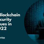 4 Blockchain Security Issues in 2022