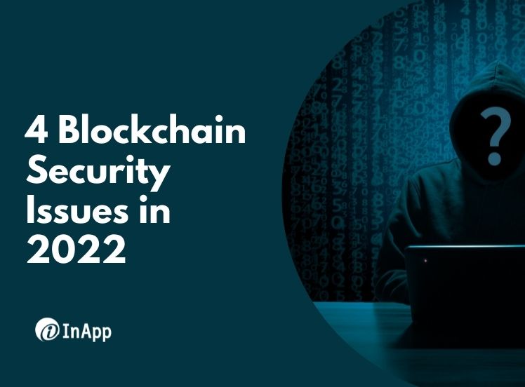 4 Blockchain Security Issues in 2022