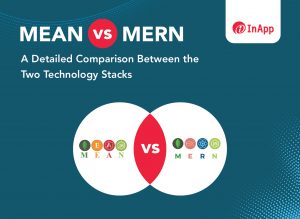 MEAN vs MERN: A Detailed Comparison Between the Two Technology Stacks