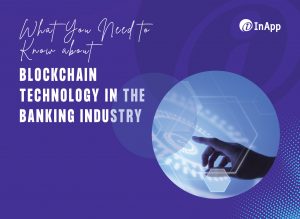 What You Need to Know about Blockchain Technology in the Banking Industry