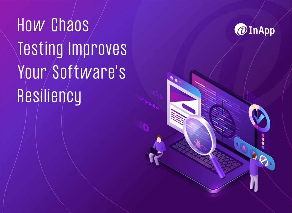 How Chaos Testing Improves Your Software's Resiliency
