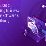 How Chaos Testing Improves Your Software's Resiliency