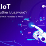 AIoT: Another Buzzword? Here’s What You Need to Know