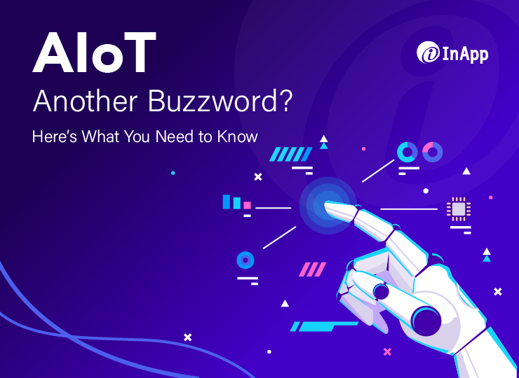 AIoT: Another Buzzword? Here’s What You Need to Know