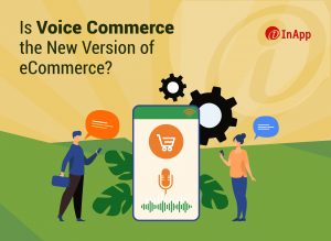 Is Voice Commerce the New Version of eCommerce?