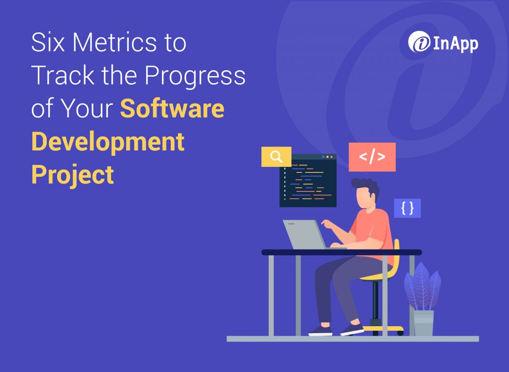 Six Metrics to Track the Progress of Your Software Development Project