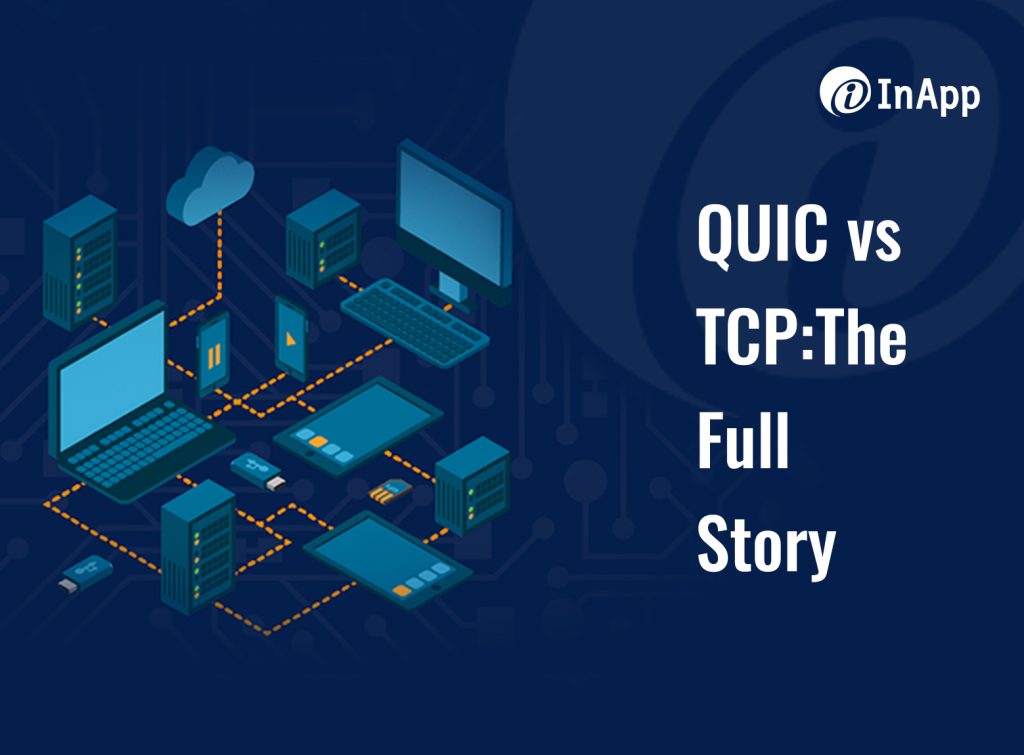 QUIC vs TCP: The Full Story