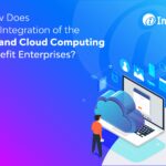 How Does the Integration of the IoT and Cloud Computing Benefit Enterprises?