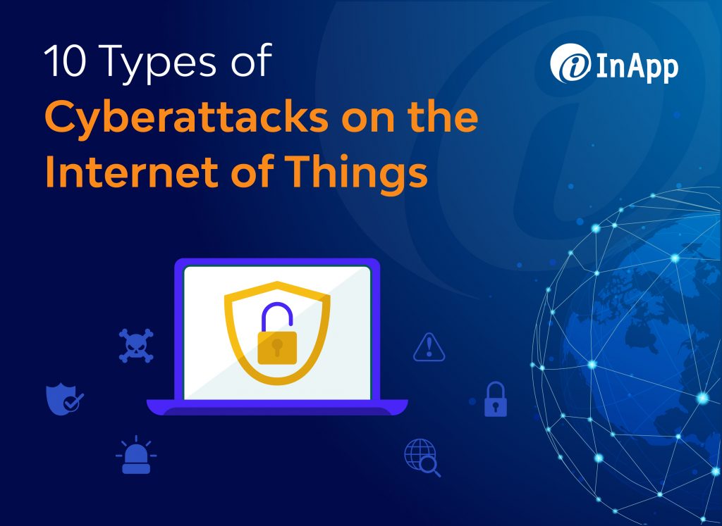 10 Types of Cyberattacks on the Internet of Things