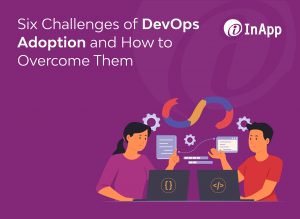 Six Challenges of DevOps Adoption and How to Overcome Them