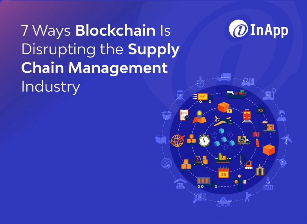 7 Ways Blockchain Is Disrupting the Supply Chain Management Industry