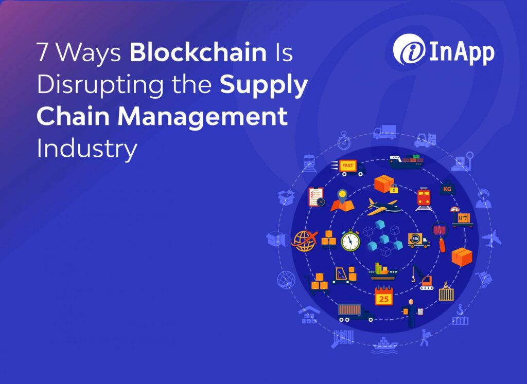 7 Ways Blockchain Is Disrupting the Supply Chain Management Industry