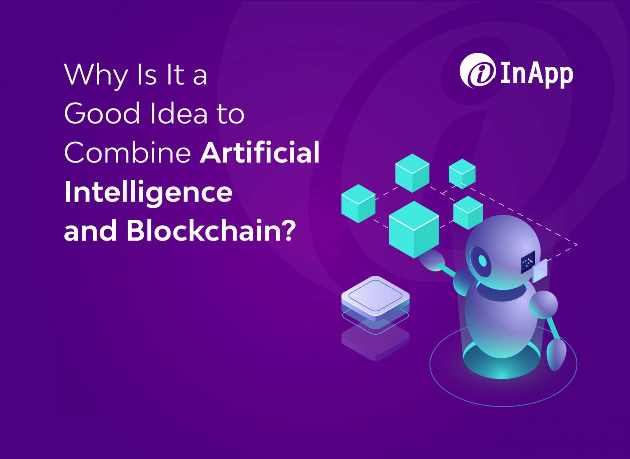 Why Is It a Good Idea to Combine Artificial Intelligence and Blockchain?