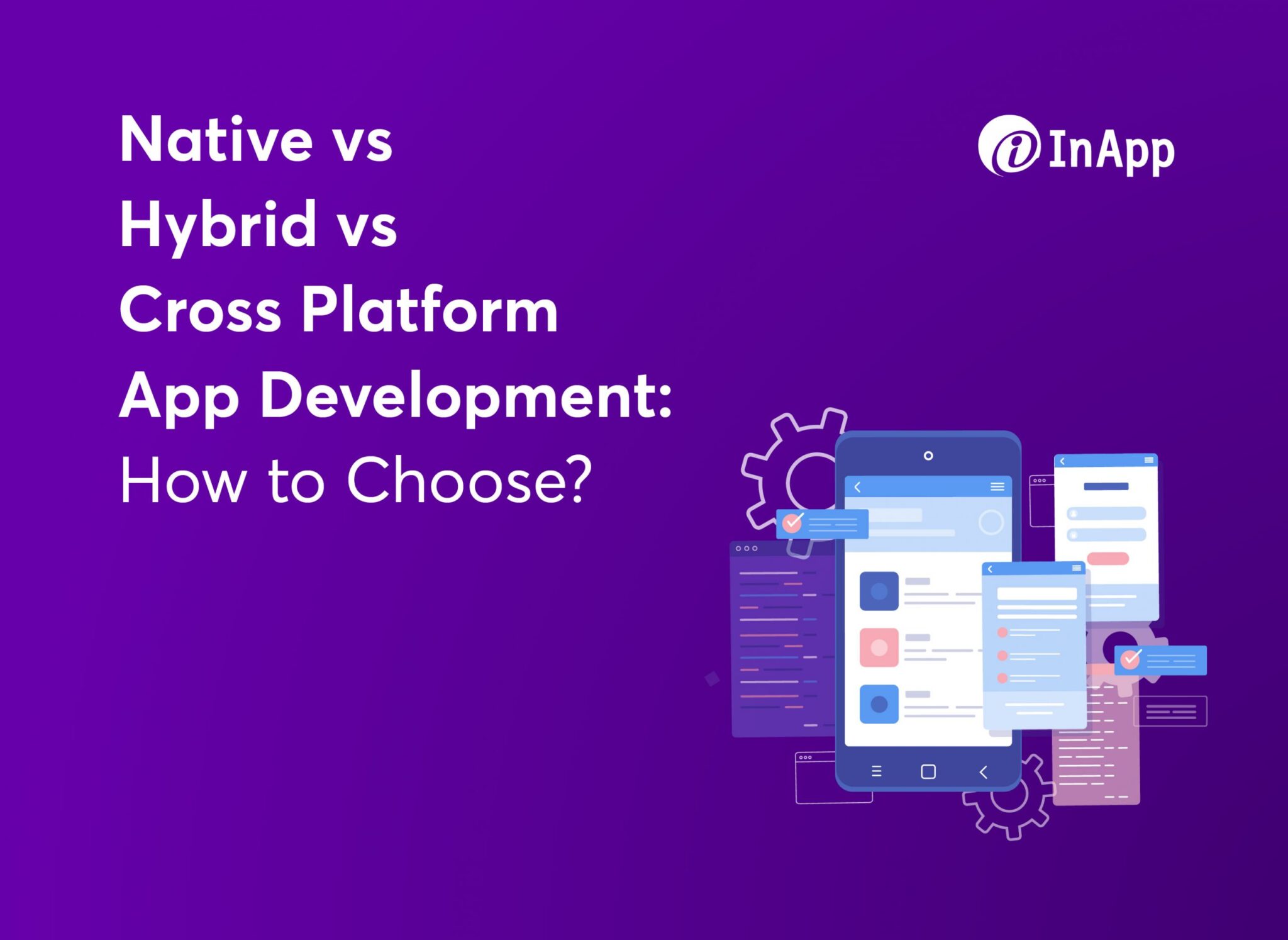 Native vs Hybrid vs Cross Platform App Development: How to Choose?