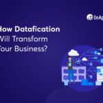 How Datafication Will Transform Your Business?