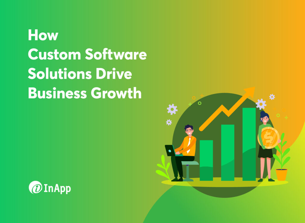 How Custom Software Solutions Drive Business Growth