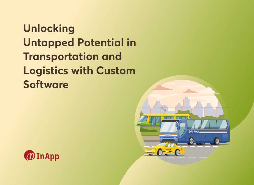 Unlocking Untapped Potential in Transportation and Logistics with Custom Software