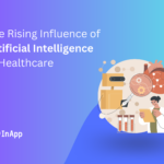 The Rising Influence of Artificial Intelligence in Healthcare