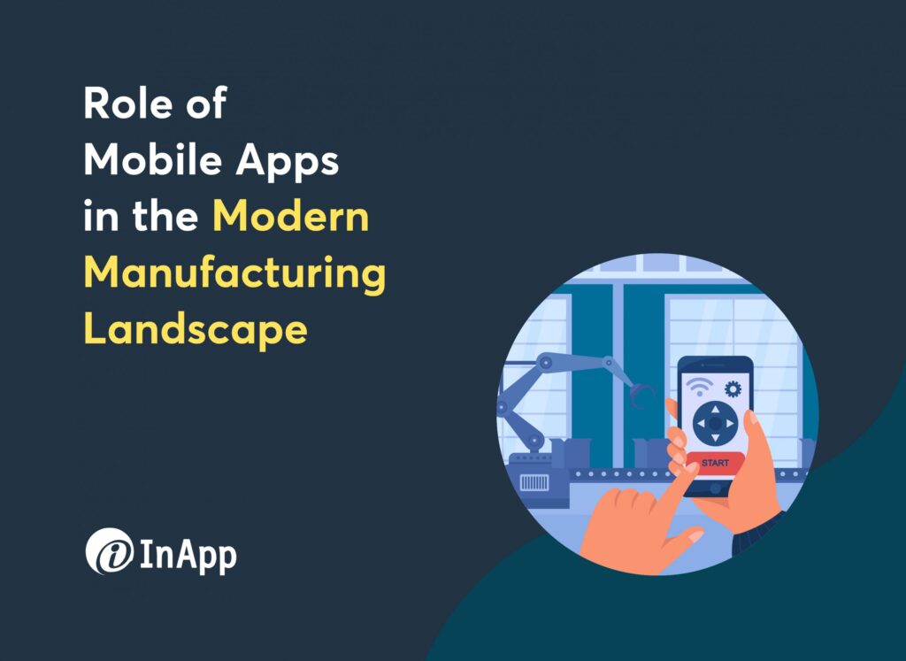 Role of Mobile Apps in the Modern Manufacturing Landscape