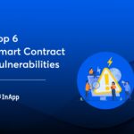 Top 6 Smart Contract Vulnerabilities