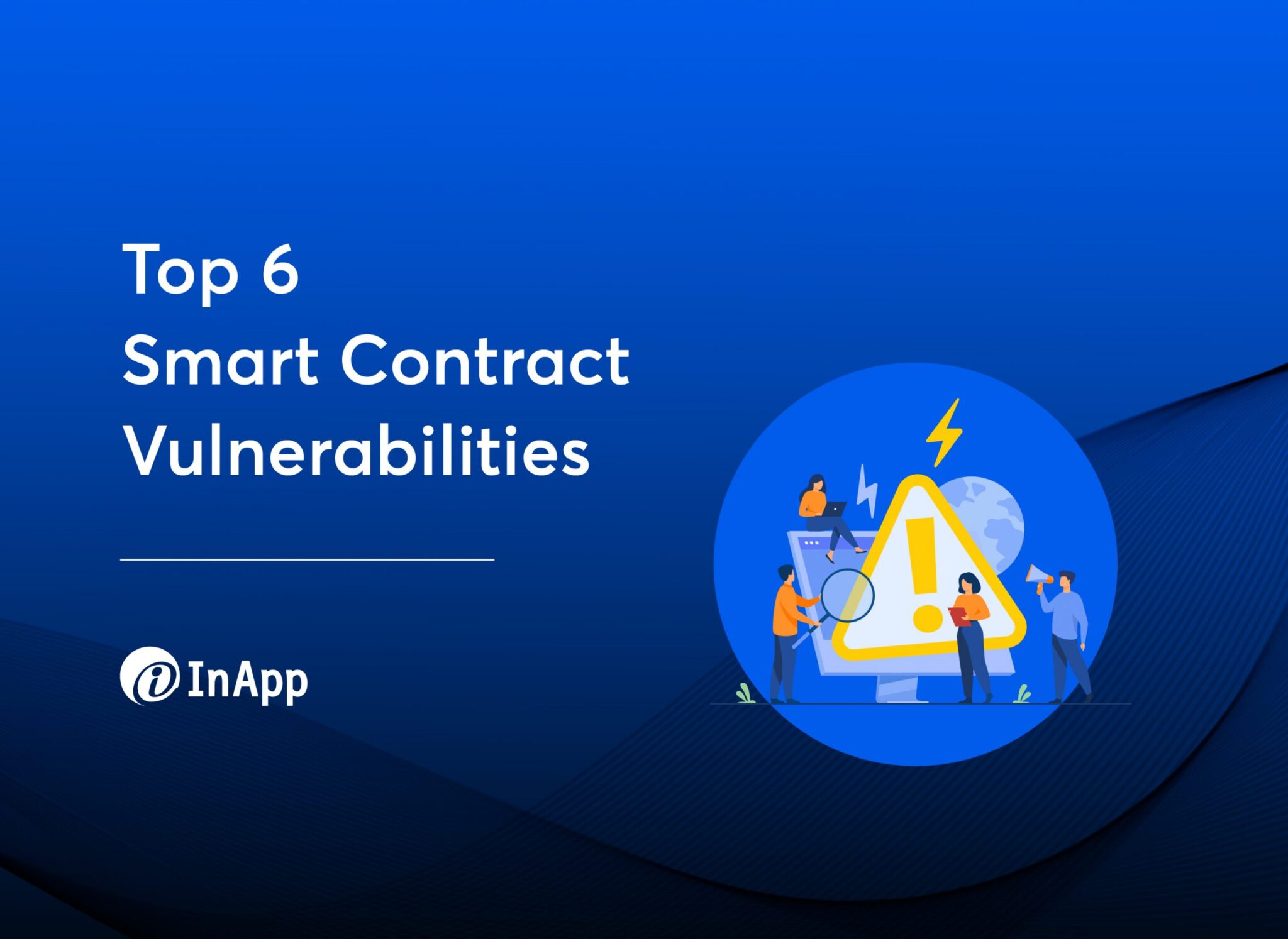 Top 6 Smart Contract Vulnerabilities