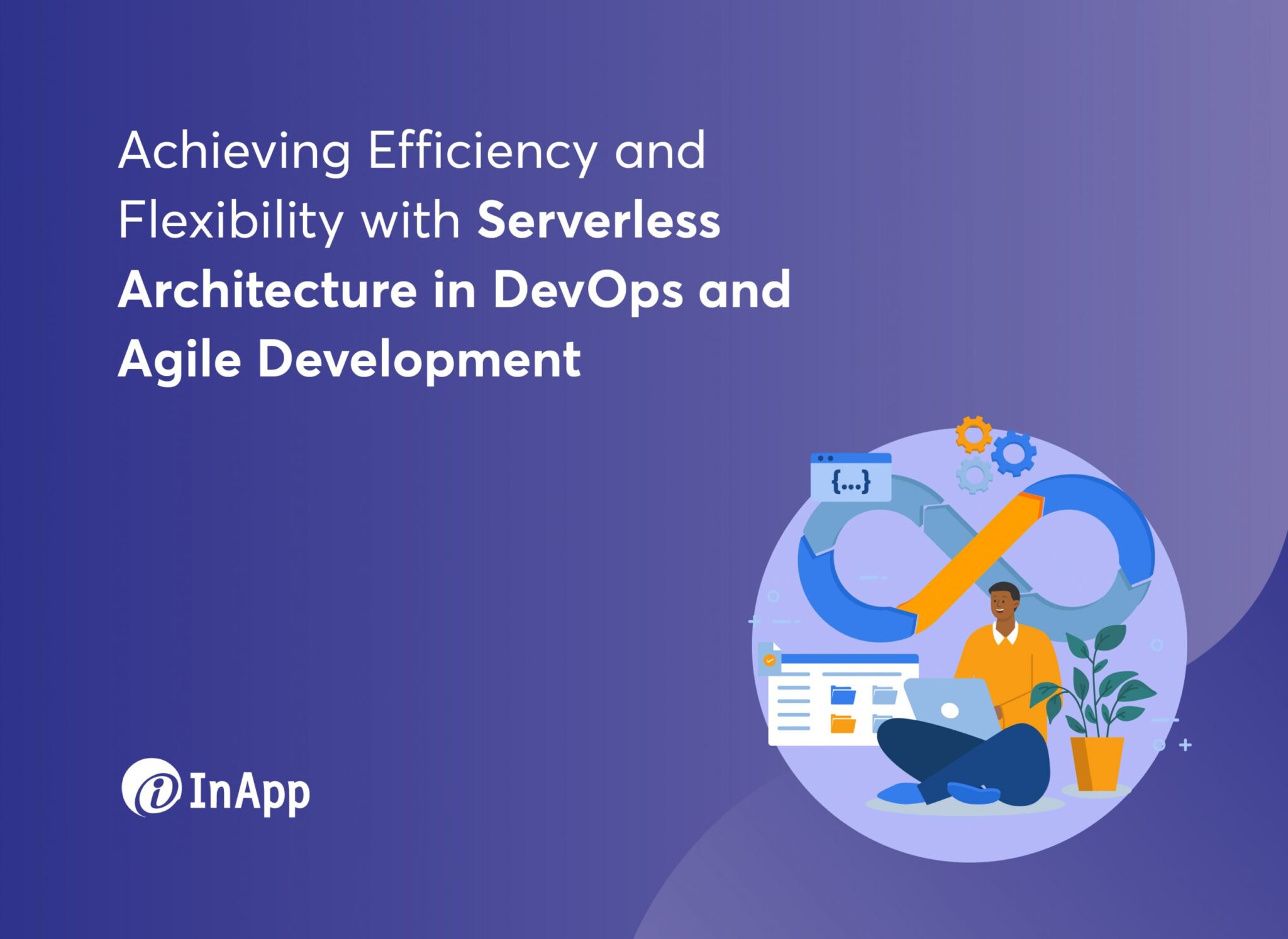 Achieving Efficiency and Flexibility with Serverless Architecture in DevOps and Agile Development